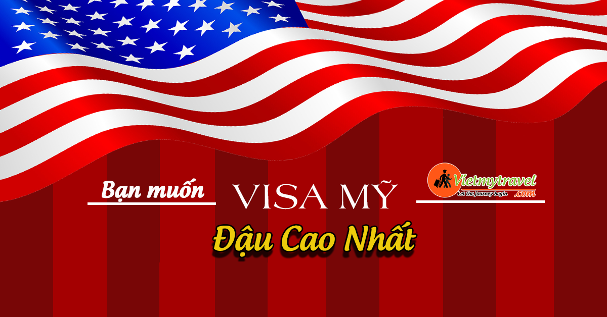Muốn đậu Visa Mỹ đến ngay Du lịch Việt Mỹ 