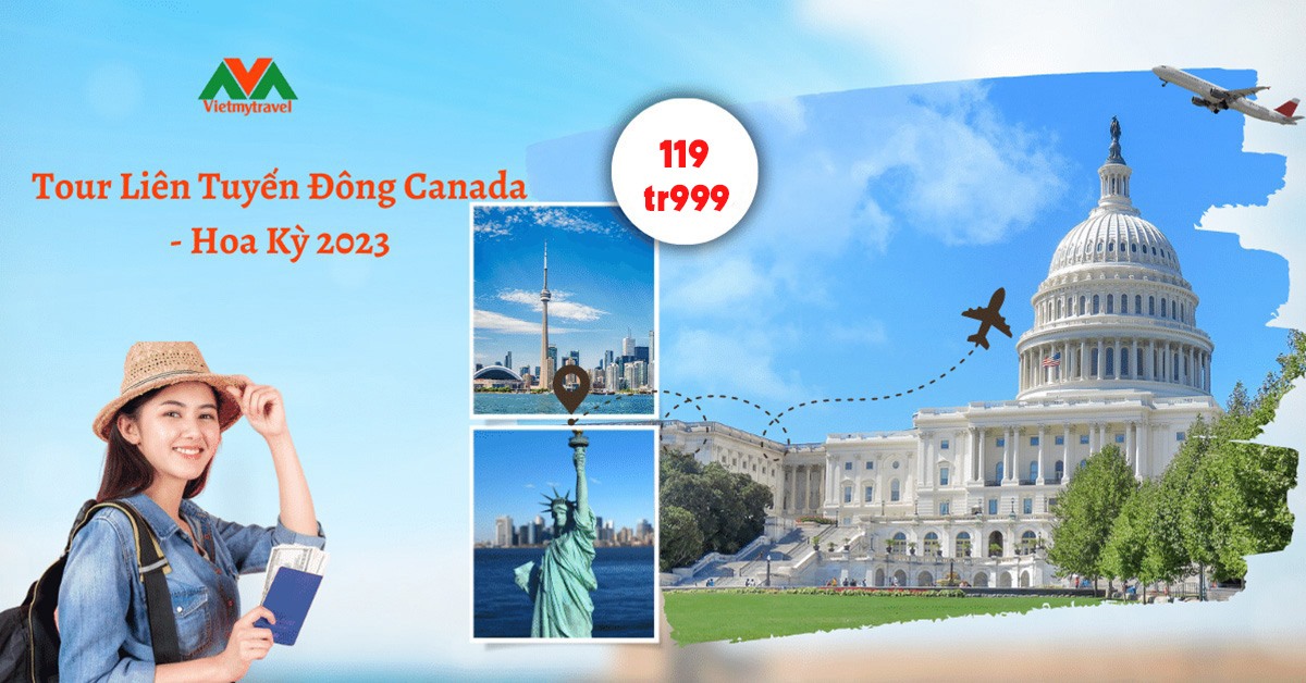 Chương trình tour liên tuyến Đông Canada – Hoa Kỳ 2023 chi tiết – Vietmytravel