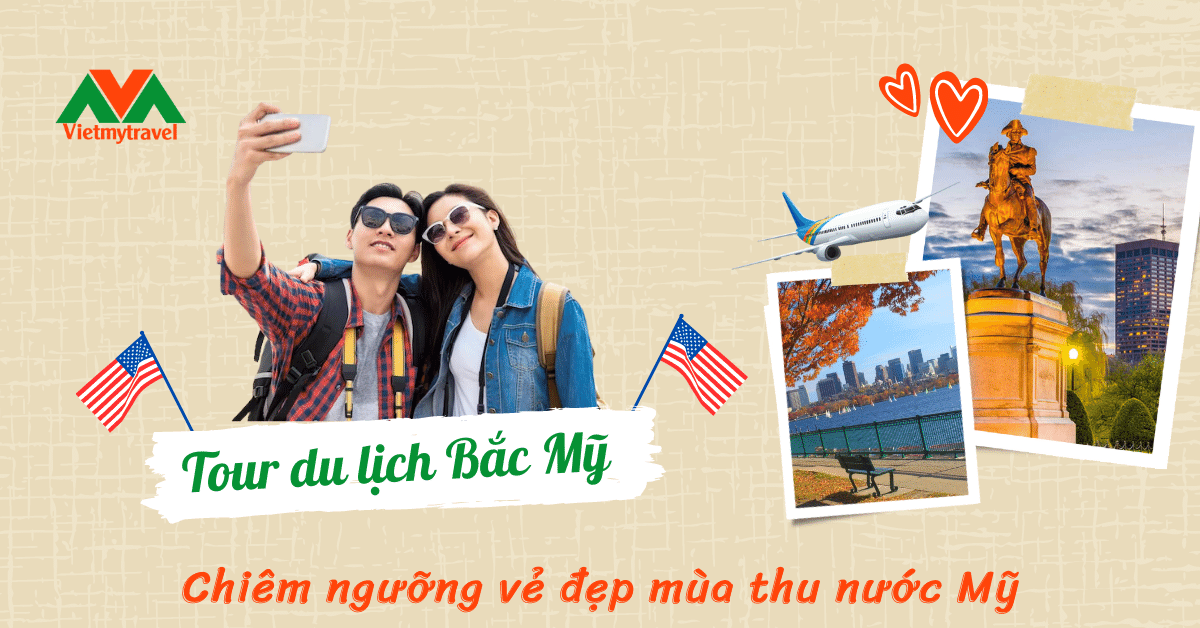 Chương trình tour du lịch khám phá Bắc Mỹ chi tiết tại Vietmytavel